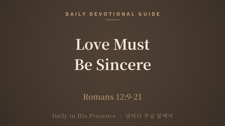 Love Must Be Sincere (Romans 12:9-21)