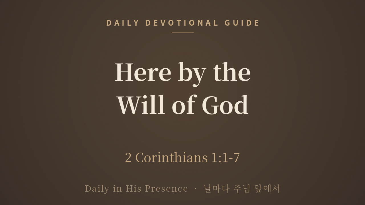 Daily Devotional Guide cover — Here by the Will of God, 2 Corinthians 1:1-7